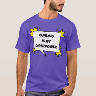 Curling is my superpower T-Shirt