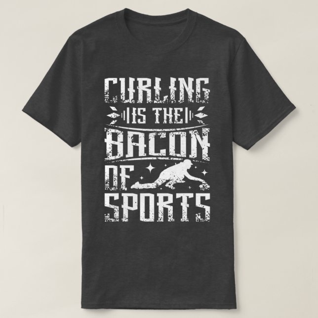 Curling is the bacon of sports  T-Shirt (Design Front)