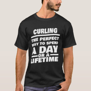Curling Lifetime Saying  Curler T-Shirt