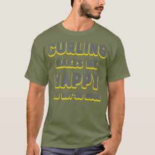 Curling Makes Me Happy Funny Sport Tournament T-Shirt