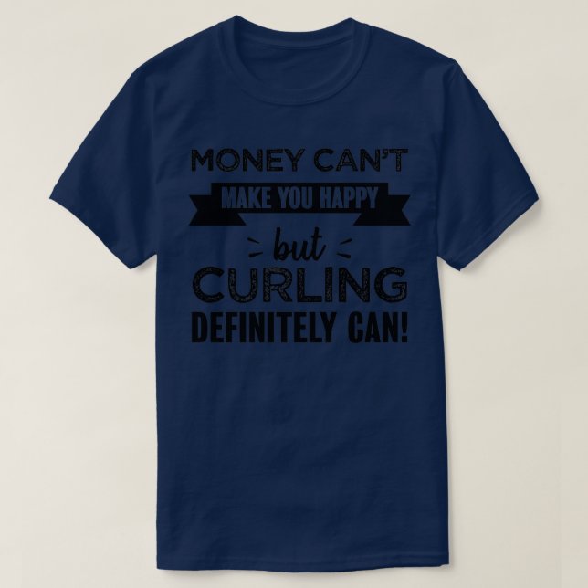Curling makes you happy Funny Gift 2 T-Shirt (Design Front)