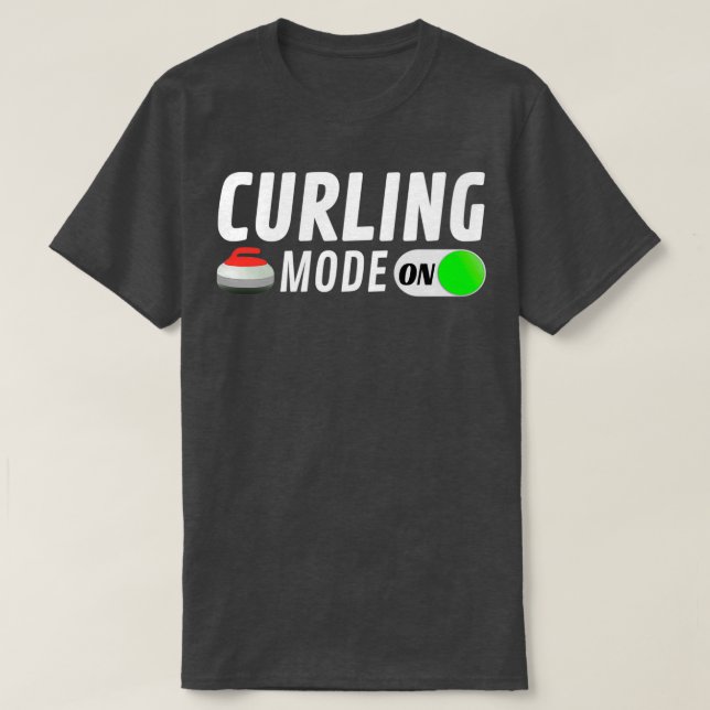 Curling Mode ON 3 T-Shirt (Design Front)