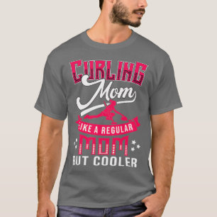 Curling Mum like a regular Mum but cooler T-Shirt