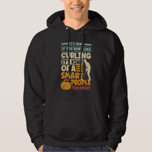 Curling Player Curler Its Okay If You Dont Like Cu Hoodie