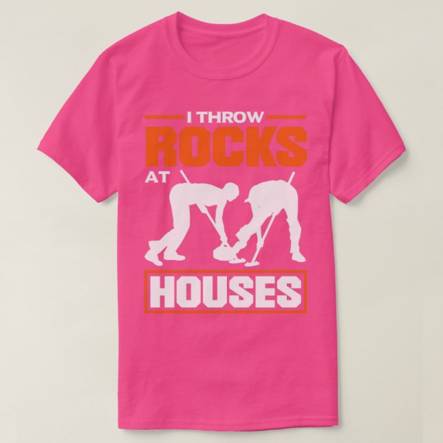 Curling Player for a Curler I Throw Rocks At House T-Shirt (Design Front)