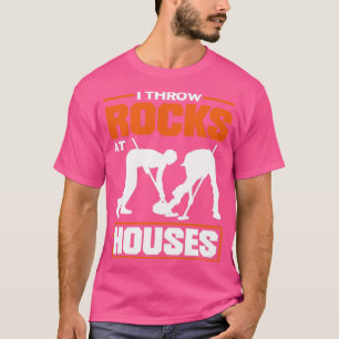 Curling Player for a Curler I Throw Rocks At House T-Shirt