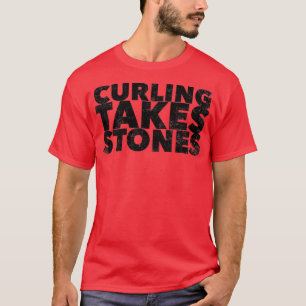 Curling Takes Stone Funny Sport Quote Humour Sayin T-Shirt