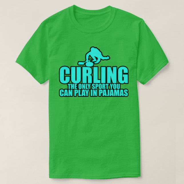 Curling The Only Sport You Can Play In Pyjamas 5 T-Shirt (Design Front)