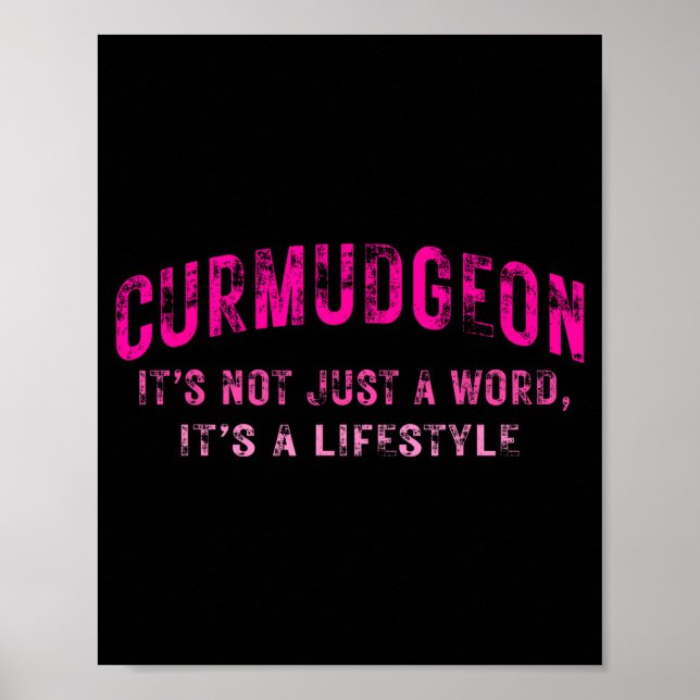 Curmudgeon It's Not Just A Word, It's A Lifestyle  Poster (Front)