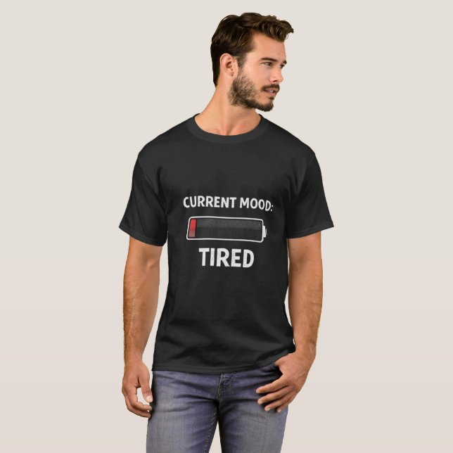Current Mood Tired Funny Sarcastic Quote T-Shirt (Front Full)