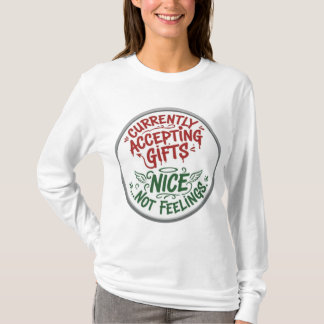 Currently Accepting Gifts Nice Not Feelings Funny T-Shirt