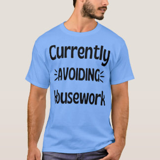 Currently Avoiding Housework Humourous Procrastina T-Shirt