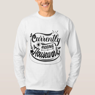 Currently Avoiding HouseWork T-Shirt