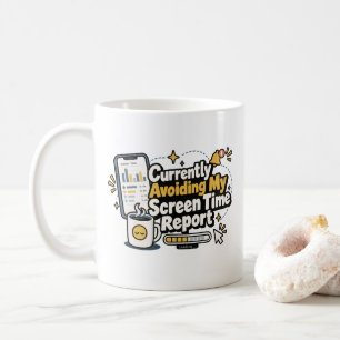 Currently Avoiding My Screen Time Report   Funny D Coffee Mug