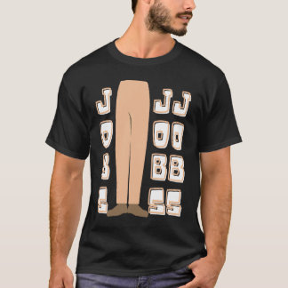 Currently Between Jobs T-Shirt