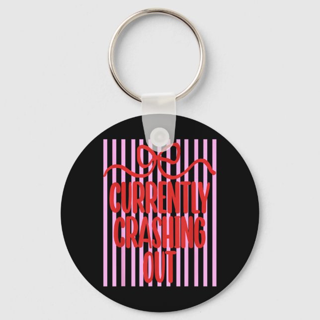 Currently Crashing Out Funny Aesthetic Meme Quote Key Ring (Front)