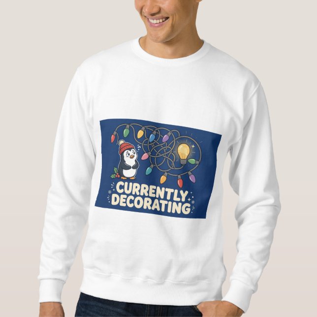 Currently Decorating Penguin Sweatshirt (Front)