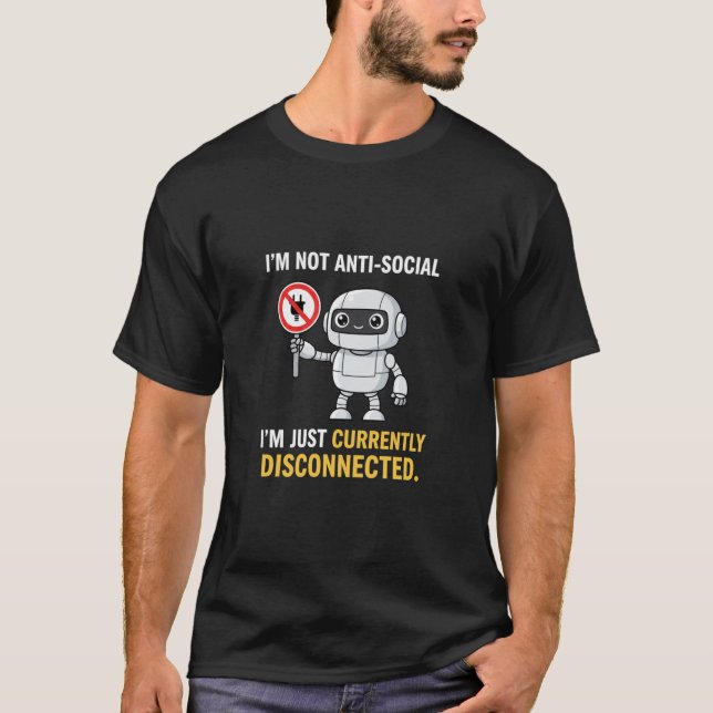 Currently Disconnected Robot Introvert Engineer  T-Shirt (Front)
