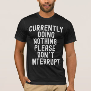 Currently Doing Nothing T-Shirt