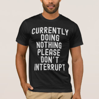 Currently Doing Nothing T-Shirt