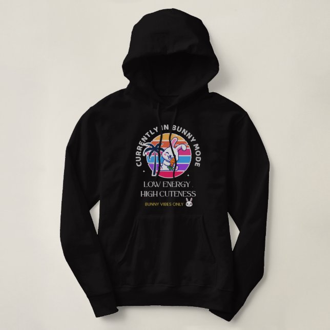 Currently in Bunny Mode  Hoodie (Design Front)