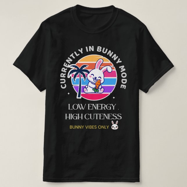 Currently in Bunny Mode T-Shirt (Design Front)
