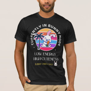 Currently in Bunny Mode  T-Shirt