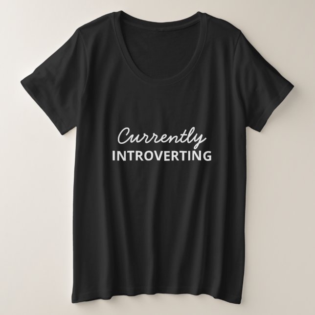 Currently Introverting Funny T-shirt Plus Size T-Shirt (Design Front)