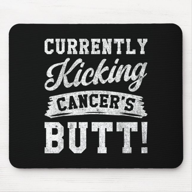 Currently Kicking Cancers Butt Cancer Awareness Mouse Pad (Front)