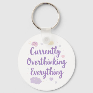 Currently Overthinking Everything Anxiety Key Ring