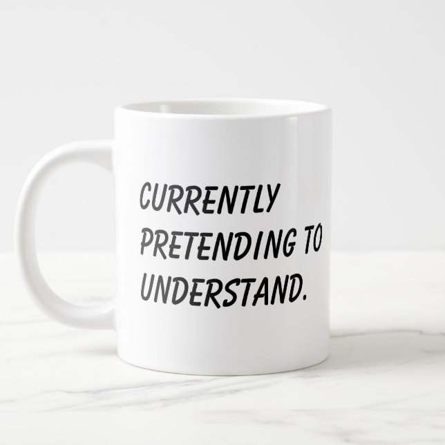 'Currently Pretending To Understand' Coworker Gift Large Coffee Mug (Left)