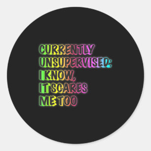 Currently Unsupervised Funny Quote Humor Sarcastic Classic Round Sticker