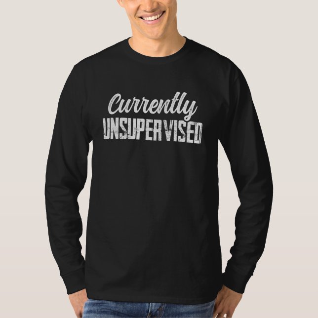 Currently Unsupervised Sarcastic Sarcasm Sayings T-Shirt (Front)