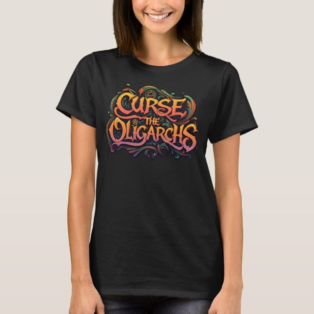 Curse the Oligarchs, Join the Witch Resistance T-Shirt (Front)