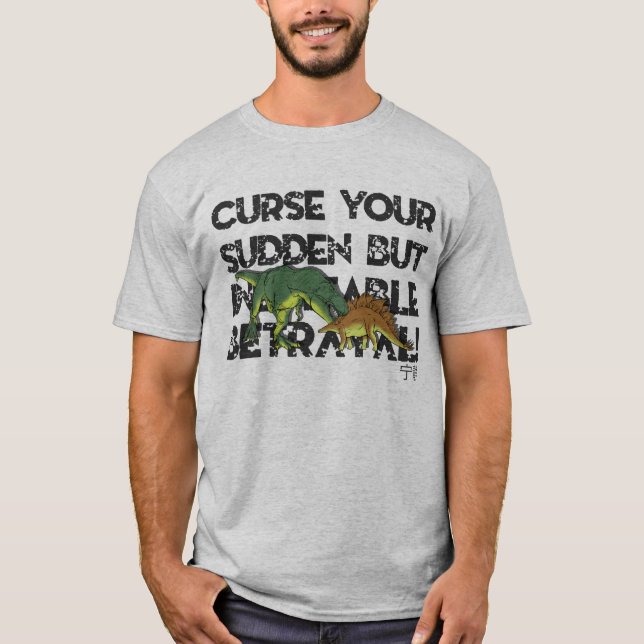 Curse your Sudden but Inevitable Betrayal! T-Shirt (Front)