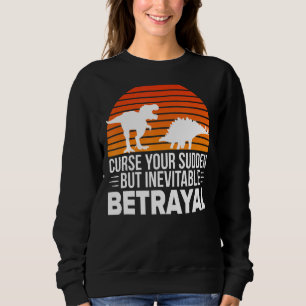 Curse Your Sudden But Inevitable Betrayal - Vintag Sweatshirt