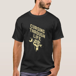 Cursing Through Life Car Mechanic Auto Car Repair T-Shirt
