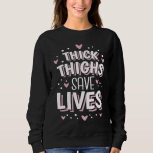 Curvy and Proud Thick Thighs Save Lives 2 Sweatshirt