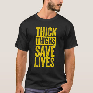 Curvy and Proud Thick Thighs Save Lives T-Shirt