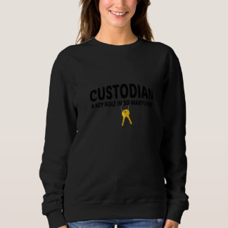 Custodian A Key Role In Many Lives Facility Manage Sweatshirt