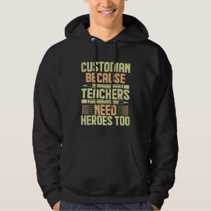 Custodian Because Teachers Need Heroes Too 1 Hoodie