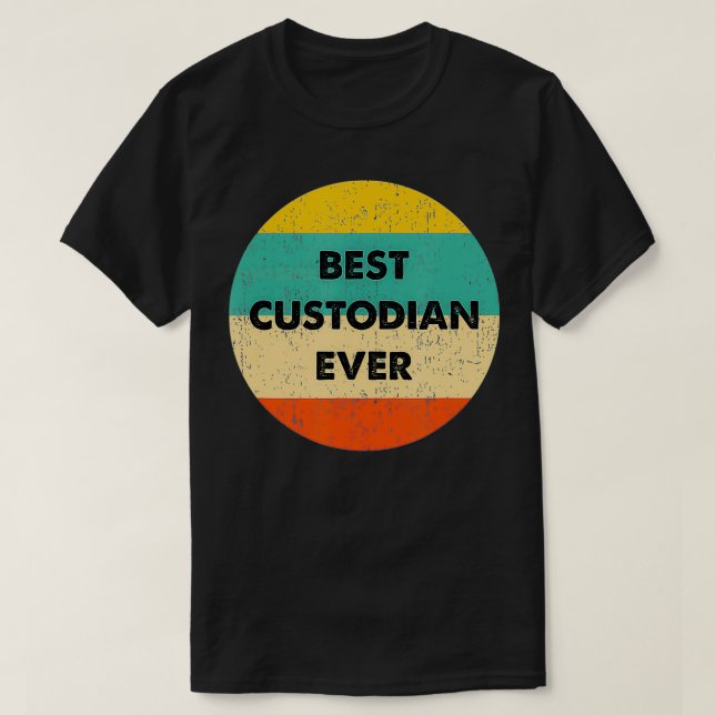 Custodian   Best Custodian Ever  T-Shirt (Design Front)