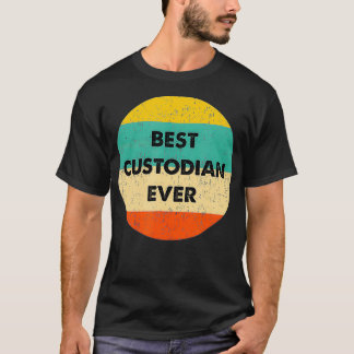 Custodian   Best Custodian Ever  T-Shirt