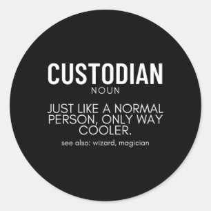 Custodian Definition Proud Funny School Custodian Classic Round Sticker
