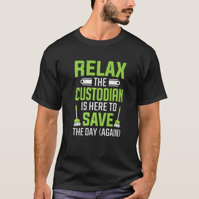 Custodian Is Here To Save Day Janitor   T-Shirt (Front)