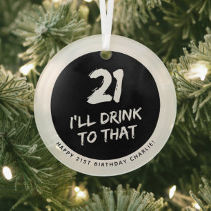 Custom 21st Birthday Funny I'll drink to that  Glass Tree Decoration