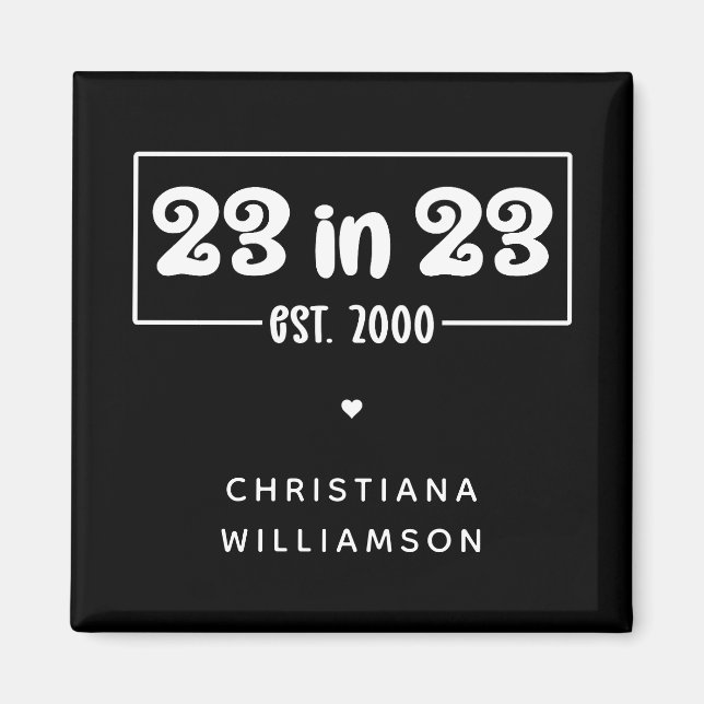 Custom 23rd Birthday Gift 23 in 23 Est 2000 Magnet (Front)