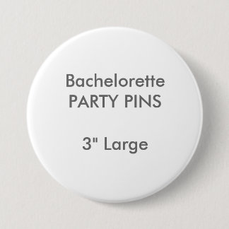 Custom 3" Large Round Bachelorette Party Pin