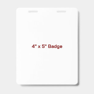 Custom 4" x 5" Badge ID Badge