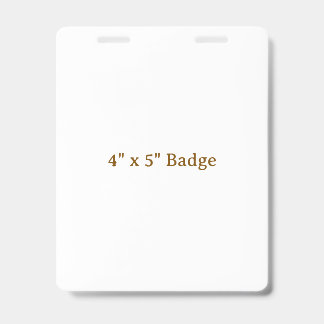 Custom 4" x 5" Badge ID Badge